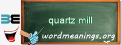 WordMeaning blackboard for quartz mill